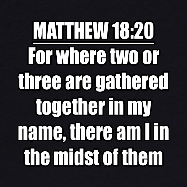 Matthew 18:20  King James Version (KJV) by Holy Bible Verses